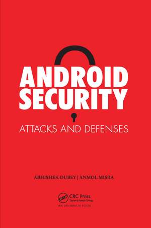 Android Security: Attacks and Defenses de Anmol Misra