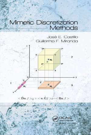 Mimetic Discretization Methods de Jose E. Castillo