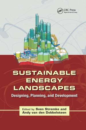 Sustainable Energy Landscapes: Designing, Planning, and Development de Sven Stremke