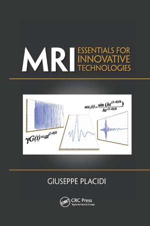 MRI: Essentials for Innovative Technologies de Giuseppe Placidi