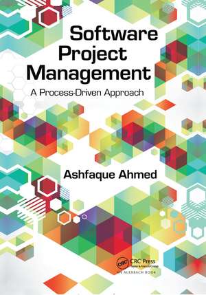 Software Project Management: A Process-Driven Approach de Ashfaque Ahmed