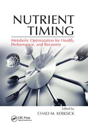 Nutrient Timing: Metabolic Optimization for Health, Performance, and Recovery de Chad M. Kerksick