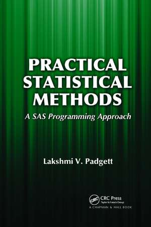 Practical Statistical Methods: A SAS Programming Approach de Lakshmi Padgett