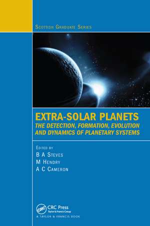 Extra-Solar Planets: The Detection, Formation, Evolution and Dynamics of Planetary Systems de Bonnie Steves