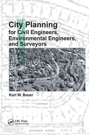 City Planning for Civil Engineers, Environmental Engineers, and Surveyors de Kurt W. Bauer