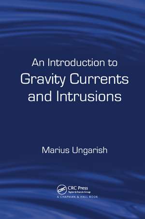 An Introduction to Gravity Currents and Intrusions de Marius Ungarish