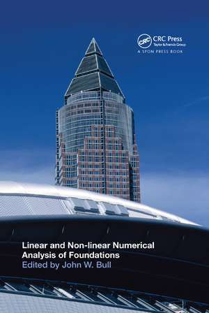 Linear and Non-linear Numerical Analysis of Foundations de John W. Bull