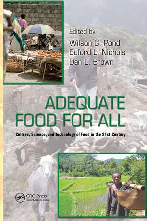 Adequate Food for All: Culture, Science, and Technology of Food in the 21st Century de Wilson G. Pond