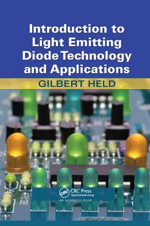 Introduction to Light Emitting Diode Technology and Applications de Gilbert Held