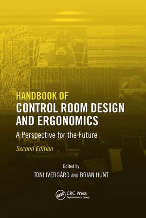 Handbook of Control Room Design and Ergonomics: A Perspective for the Future, Second Edition de Toni Ivergard