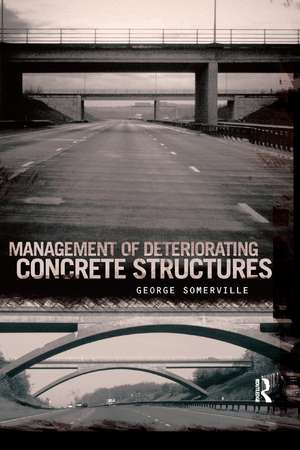 Management of Deteriorating Concrete Structures de George Somerville