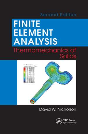 Finite Element Analysis: Thermomechanics of Solids, Second Edition de David W. Nicholson