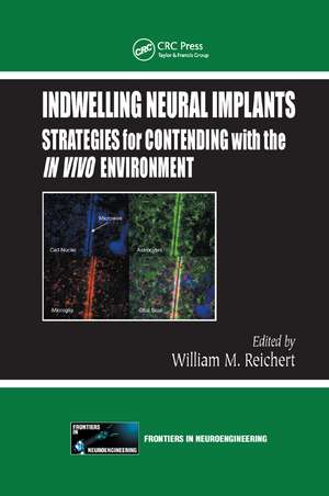 Indwelling Neural Implants: Strategies for Contending with the In Vivo Environment de William M. Reichert