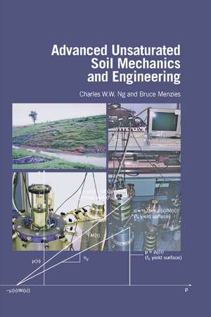 Advanced Unsaturated Soil Mechanics and Engineering de Charles Wang Wai Ng