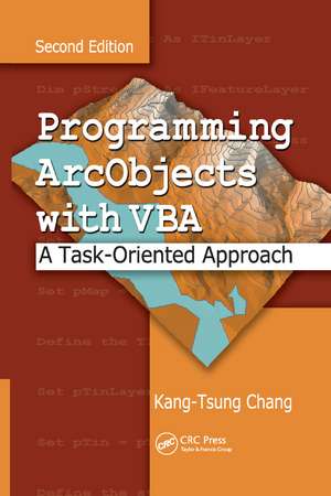 Programming ArcObjects with VBA: A Task-Oriented Approach, Second Edition de Kang-Tsung Chang