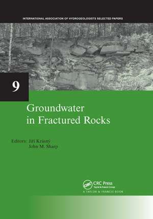 Groundwater in Fractured Rocks: IAH Selected Paper Series, volume 9 de Jirí Krásný