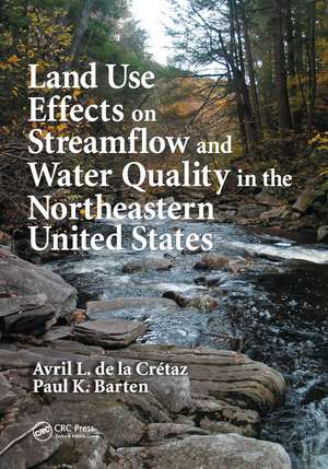 Land Use Effects on Streamflow and Water Quality in the Northeastern United States de Avril L. de la Cretaz