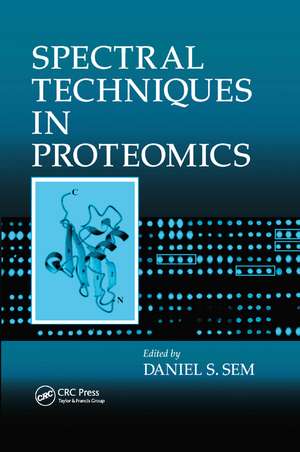 Spectral Techniques In Proteomics de Daniel S. Sem