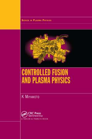 Controlled Fusion and Plasma Physics de Kenro Miyamoto