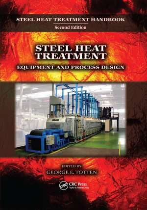 Steel Heat Treatment: Equipment and Process Design de George E. Totten