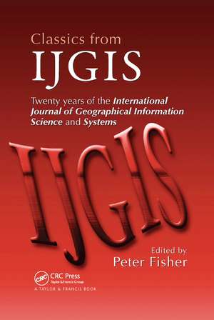 Classics from IJGIS: Twenty years of the International Journal of Geographical Information Science and Systems de Peter Fisher