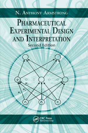 Pharmaceutical Experimental Design and Interpretation de N. Anthony Armstrong