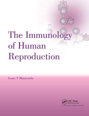 The Immunology of Human Reproduction de Isaac T. Manyonda