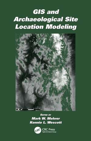 GIS and Archaeological Site Location Modeling de Mark W. Mehrer