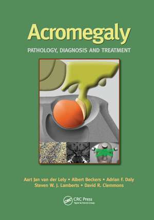 Acromegaly: Pathology, Diagnosis and Treatment de Aart Jan van der Lely