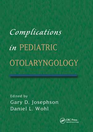 Complications in Pediatric Otolaryngology de Gary Josephson