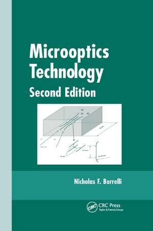 Microoptics Technology: Fabrication and Applications of Lens Arrays and Devices de Nicholas F. Borrelli