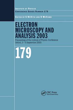 Electron Microscopy and Analysis 2003: Proceedings of the Institute of Physics Electron Microscopy and Analysis Group Conference, 3-5 September 2003 de S McVitie