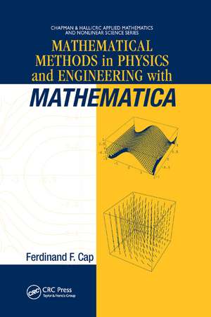 Mathematical Methods in Physics and Engineering with Mathematica de Ferdinand F. Cap