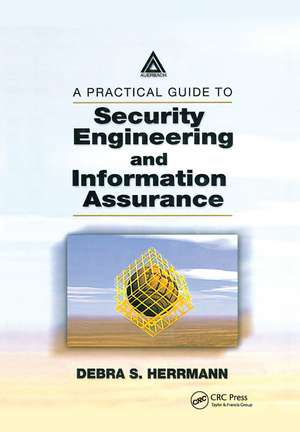 A Practical Guide to Security Engineering and Information Assurance de Debra S. Herrmann