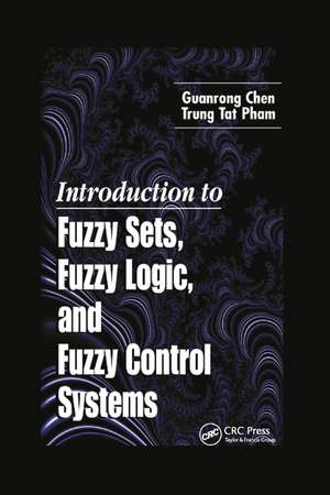 Introduction to Fuzzy Sets, Fuzzy Logic, and Fuzzy Control Systems de Guanrong Chen