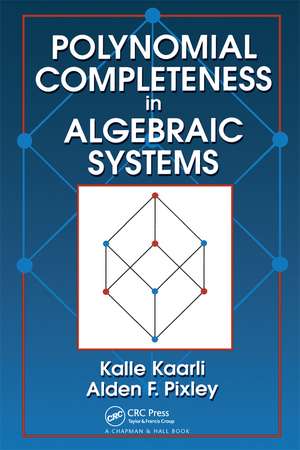 Polynomial Completeness in Algebraic Systems de Kalle Kaarli