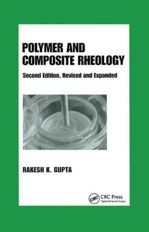 Polymer and Composite Rheology de Rakesh K. Gupta