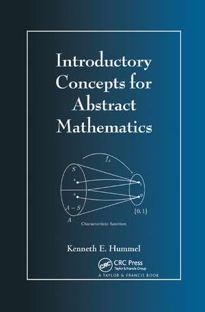 Introductory Concepts for Abstract Mathematics de Kenneth E. Hummel