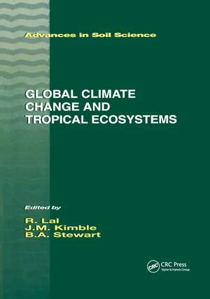 Global Climate Change and Tropical Ecosystems de John M. Kimble