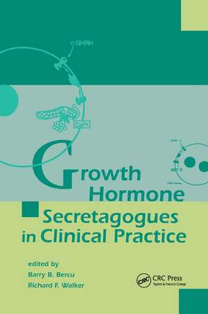 Growth Hormone Secretagogues in Clinical Practice de Barry B. Bercu