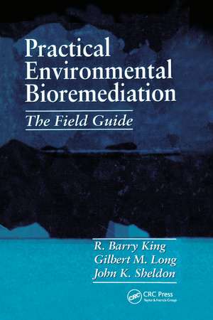 Practical Environmental Bioremediation: The Field Guide, Second Edition de R. Barry King