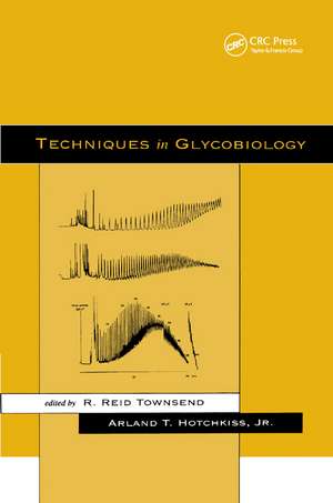 Techniques in Glycobiology de R. Reid Townsend