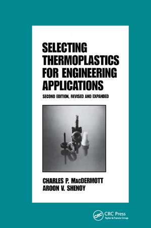 Selecting Thermoplastics for Engineering Applications, Second Edition, de Macdermott