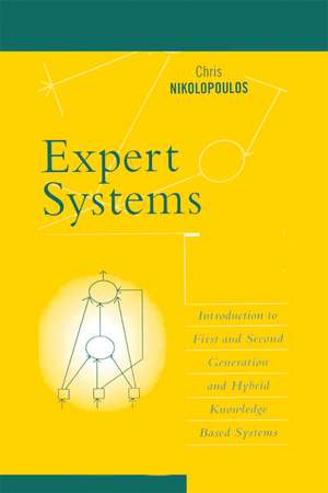 Expert Systems: Introduction to First and Second Generation and Hybrid Knowledge Based Systems de Nikolopoulos