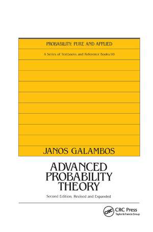 Advanced Probability Theory, Second Edition, de Janos Galambos