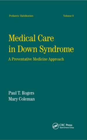 Medical Care in Down Syndrome: A Preventive Medicine Approach de Paul Rogers