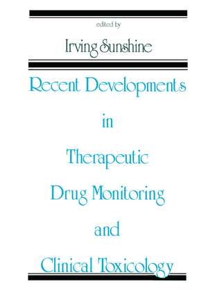 Recent Developments in Therapeutic Drug Monitoring and Clinical Toxicology de Irving Sunshine