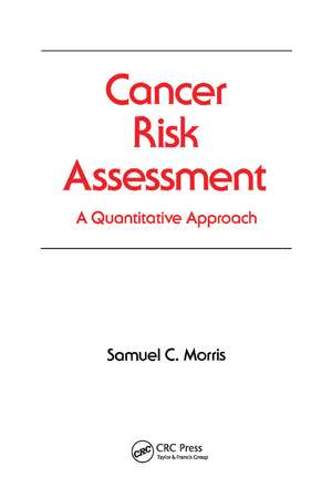 Cancer Risk Assessment: A Quantitative Approach de Samuel C. Morris