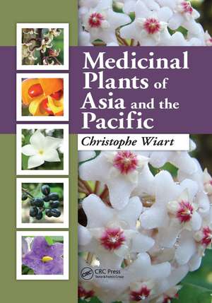 Medicinal Plants of Asia and the Pacific de Christophe Wiart