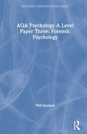 AQA Psychology A Level Paper Three: Forensic Psychology de Phil Gorman